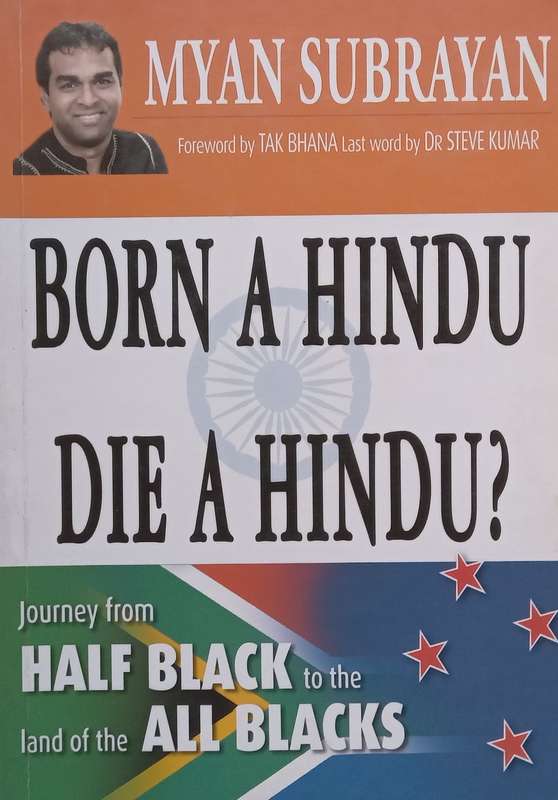 Born a Hindu, Die a Hindu? Journey from Half Black to the Land of the All Blacks (Inscribed by Au...