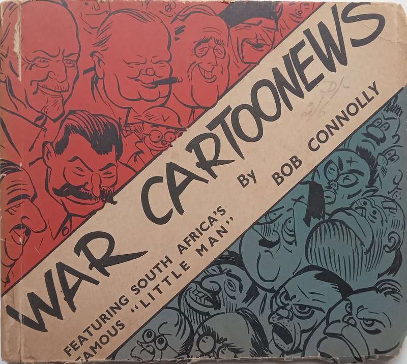 War Cartoonews Featuring South Africas Famous Little Man (4th Selection) | Bob Connolly
