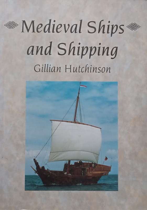 Medieval Ships and Shipping | Gillian Hutchinson