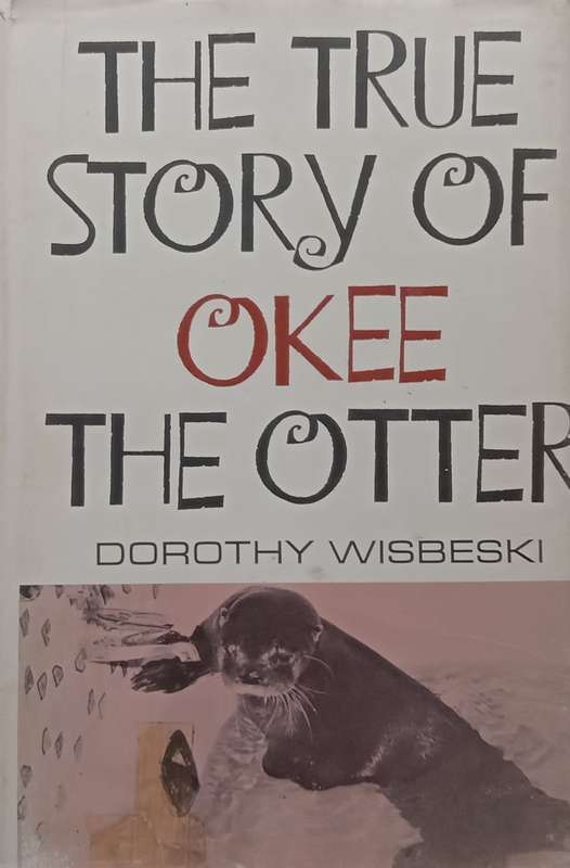 The True Story of Okee the Otter | Dorothy Wisbeski