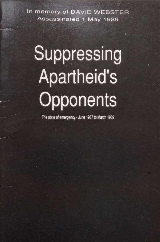 Suppressing Apartheids Opponents: The State of Emergency, June 1987 to March 1989 | David Webs...