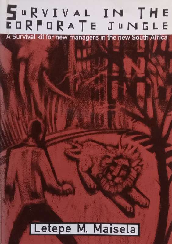 Survival in the Corporate Jungle: A Survival Kit for New Managers in the New South Africa | Letep...