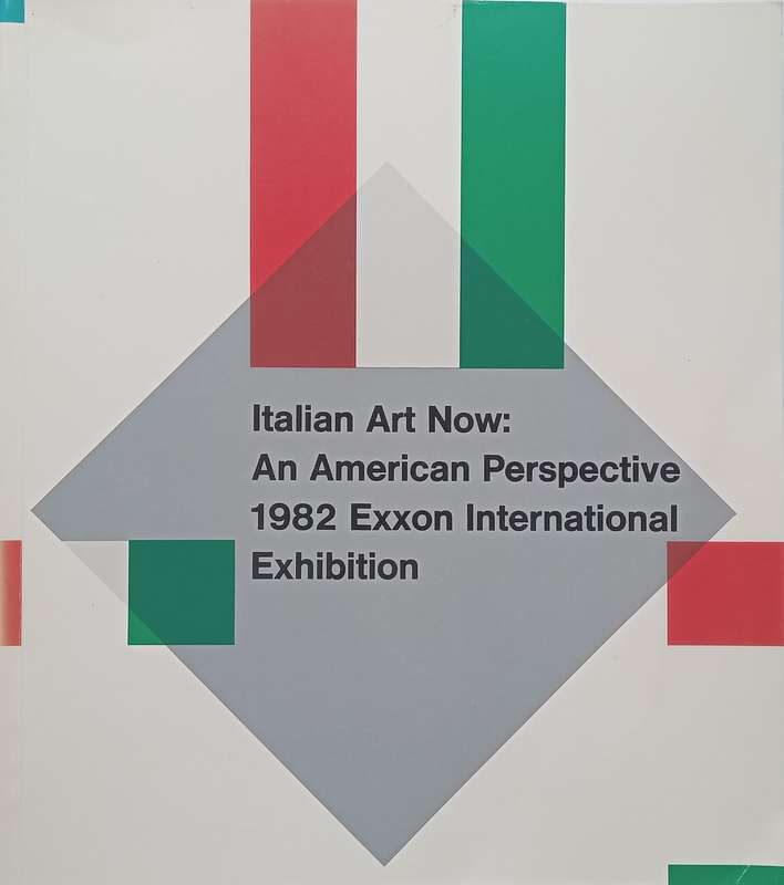 Italian Art Now: An American Perspective (Catalogue to Accompany the Exhibition)