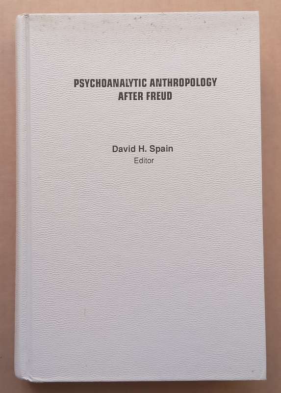 Psychoanalytic Anthropology After Freud: Essays Marking the Fiftieth Anniversary of Freuds Dea...