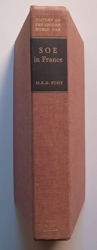 SOE in France: An Account of the Work of the British Special Operations Executive in France, 1940...