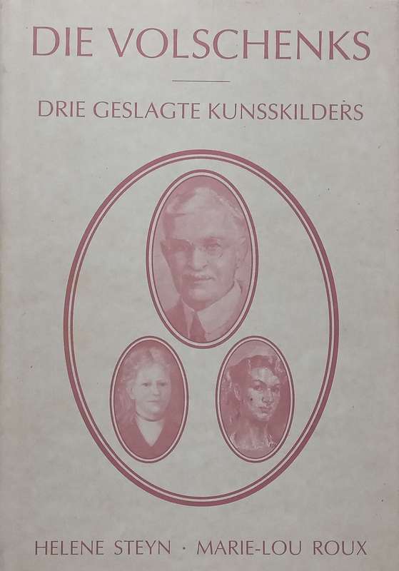 Die Volschenks: Drie Geslagte Kunsskilders (Afrikaans) | Helene Steyn & Marie-Lou Roux