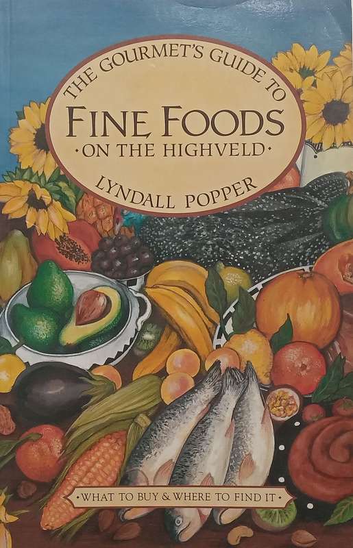 The Gourmets Guide to Fine Foods on the Highveld | Lyndall Popper