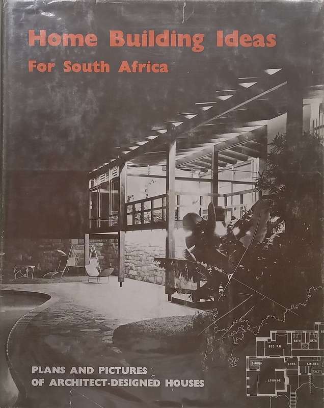 Home Building Ideas for South Africa: Plans and Pictures of Architect-Designed Houses