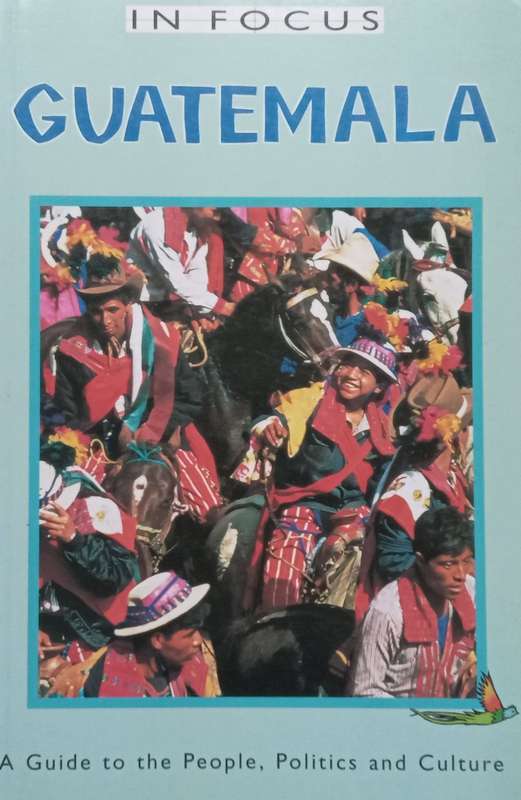 Guatemala: A Guide to the People, Politics and Culture | Trish OKane