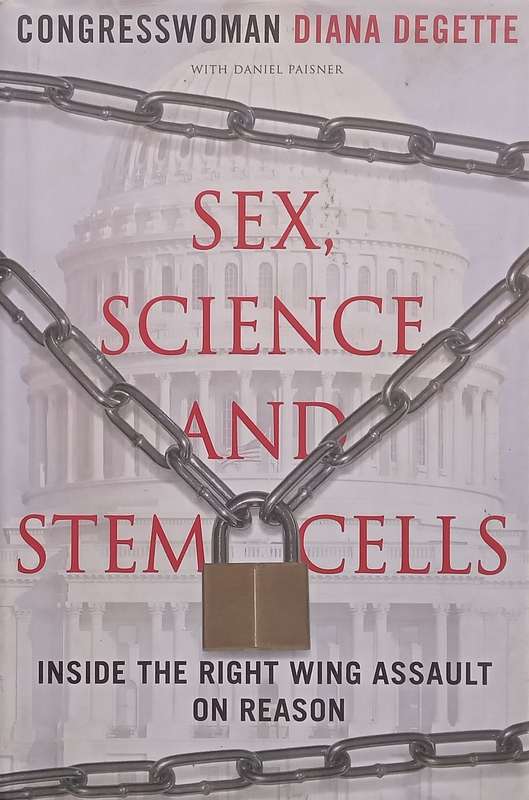 Sex, Science and Stem Cells: Inside the Right Wing Assault on Reason | Diana Degette & Daniel Pai...