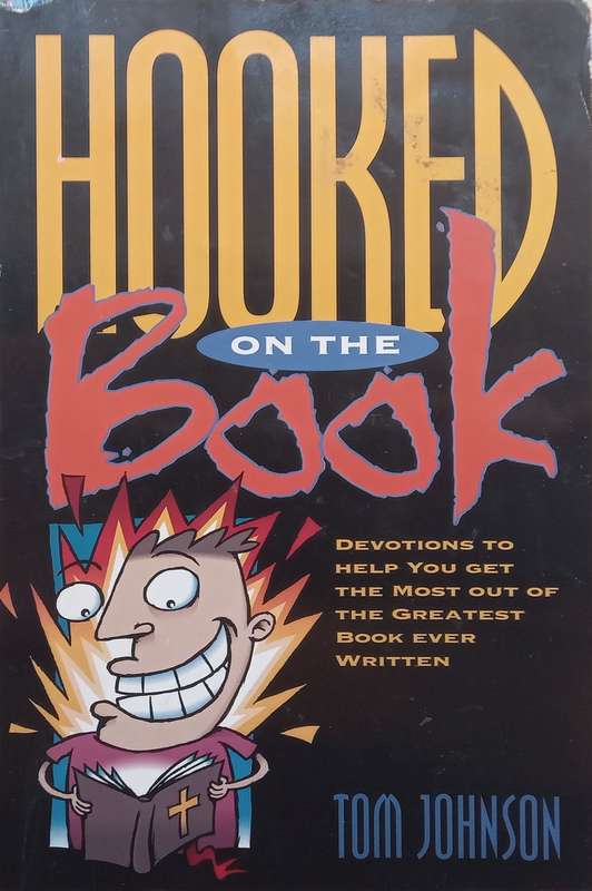 Hooked on the Book: Devotions to Help You Get the Most out of the Greatest Book Ever Written | To...