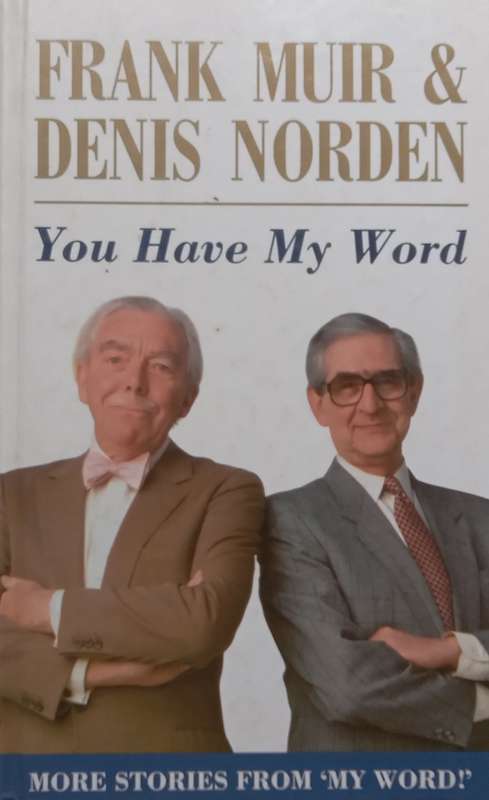 You Have My Word: More Stories from My Word | Frank Muir & Denis Norden