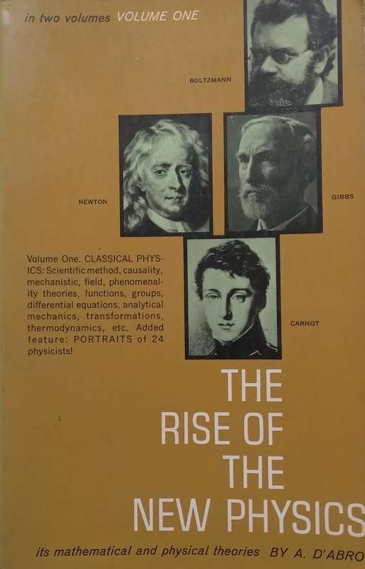 The Rise of the New Physics: Its Mathematical and Physical Theories (Vol. 1) | A. DAbro