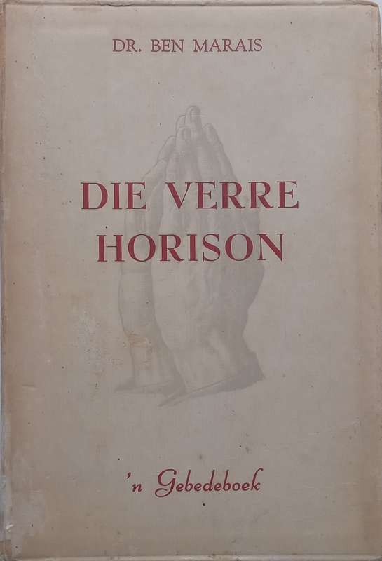 Die Verre Horison: n Gebedeboek (Afrikaans) | Ben Marais