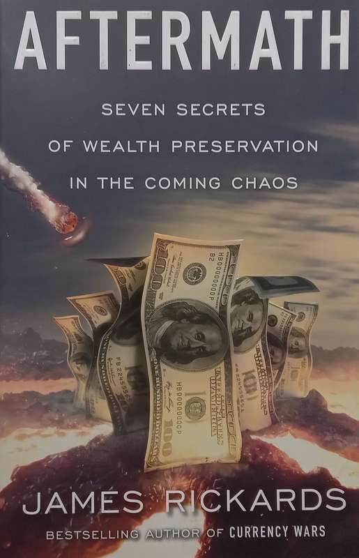 Aftermath: Seven Secrets of Wealth Preservation in the Coming Chaos | James Rickards