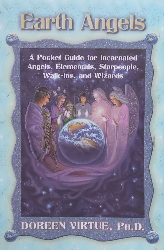 Earth Angels: A Pocket Guide for Incarnated Angels, Elementals, Starpeople, Walk-Ins, and Wizards...