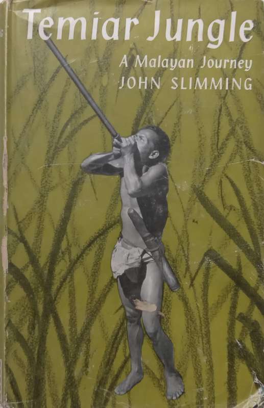 Temiar Jungle: A Malayan Journey | John Slimming