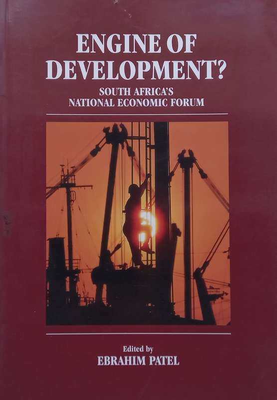 Engine of Development? South Africas National Economic Forum | Ebrahim Patel (Ed.)
