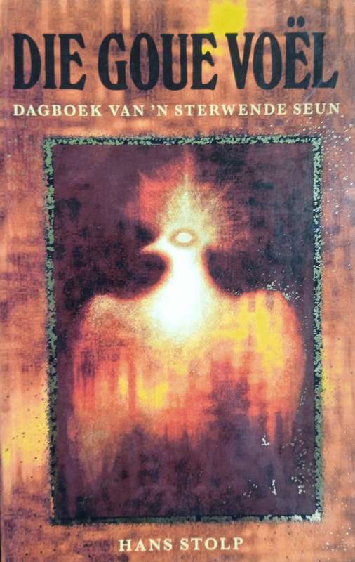 Die goue vol. Dagboek van 'n sterwende seun | Hans Stolp