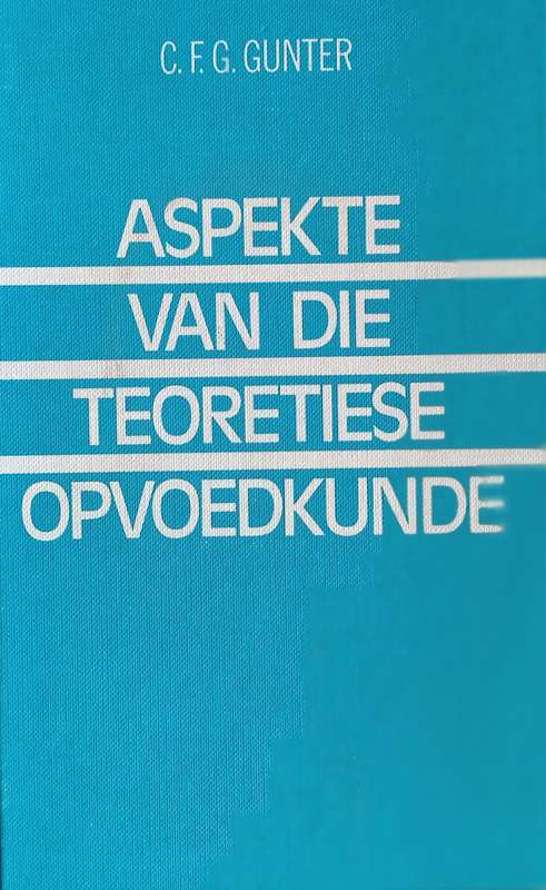 Aspekte van die Teoretiese Opvoedkunde | C.F.G. Gunther