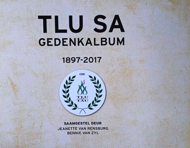 TLU SA Gedenkalbum 1897 - 2017: 120 Jaar in Diens van die Boer | Jeanette van Rensburg and Bennie...