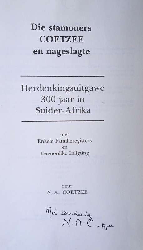 Die Stamouers Coetzee en Nageslagte. Herdenkingsuitgawe, 300 Jaar in Suid-Afrika (Signed by the a...