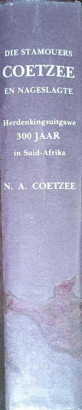 Die Stamouers Coetzee en Nageslagte. Herdenkingsuitgawe, 300 Jaar in Suid-Afrika (Signed by the a...