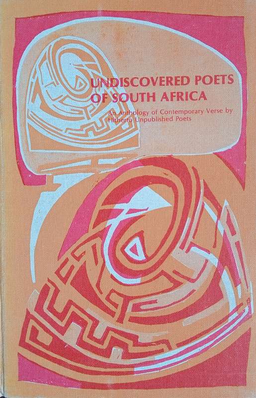 Undiscovered Poets of South Africa. An Anthology of Contemporary Verse by Hitherto Unpublished Po...