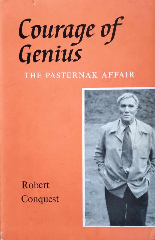 Courage of Genius. The Pasternak Affair: A Documentary Report on its Literary and Political Signi...