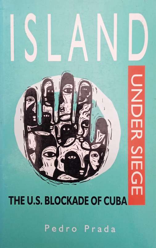 Island Under Siege: The U.S. Blockade of Cuba | Pedro Prada