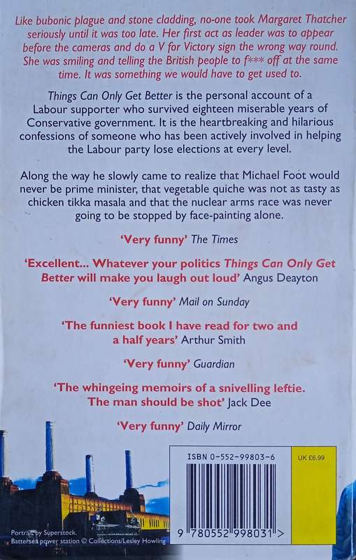 Things Can Only Get Better. Eighteen Miserable Years in the Life of a Labour Supporter | John O...