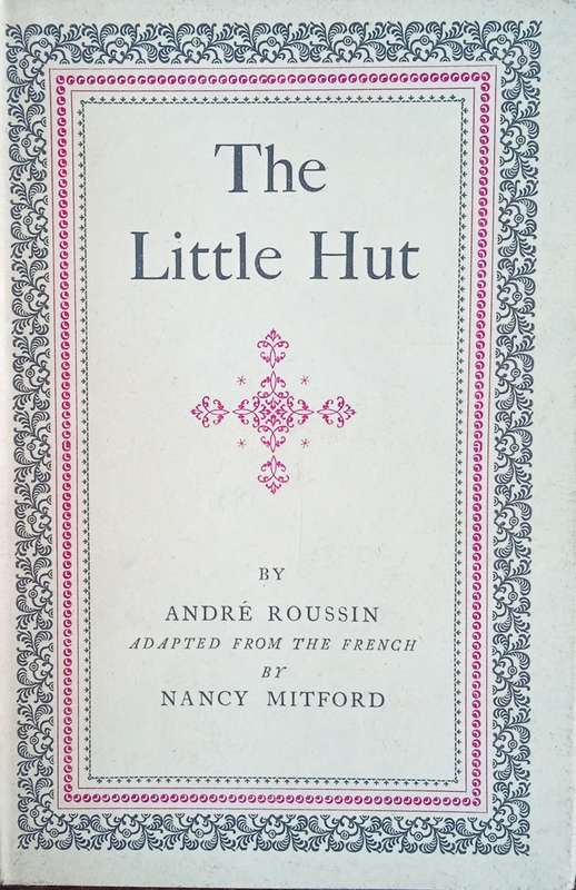 The Little Hut | Andr Roussin, adapted from the French by Nancy Mitford