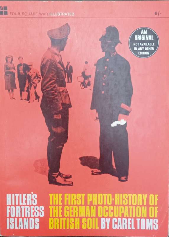 Hitler's Fortress Islands: The First Photo-History of the German Occupation of British Soil | Car...