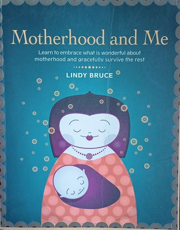 Motherhood and Me: Learn to Embrace What Is Wonderful About Motherhood and Gracefully Survive the...