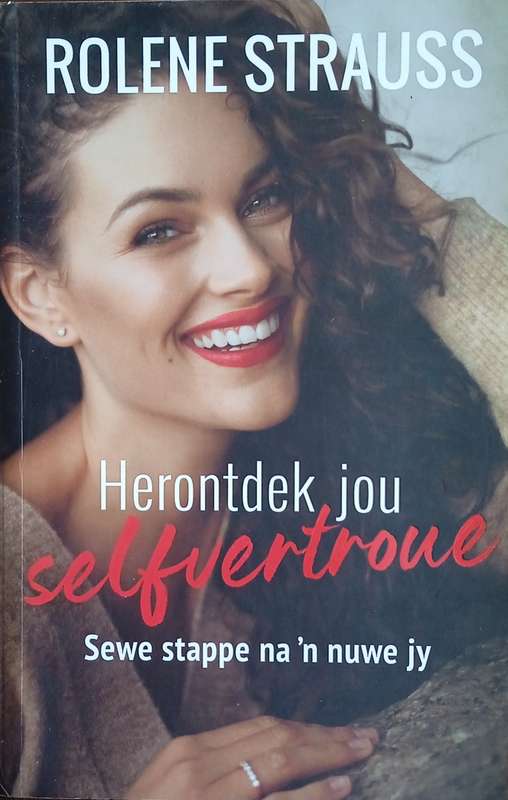 Herontdek Jou Selfvertroue: Sewe Stappe Na 'n Nuwe Jy | Rolene Strauss