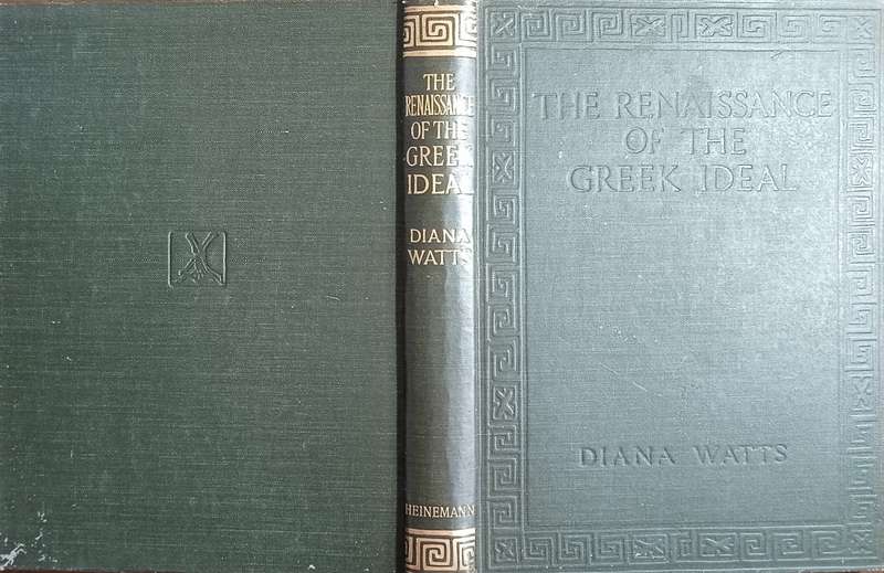 The Renaissance of the Greek Ideal. With Illustrations and Diagrams | Diana Watts