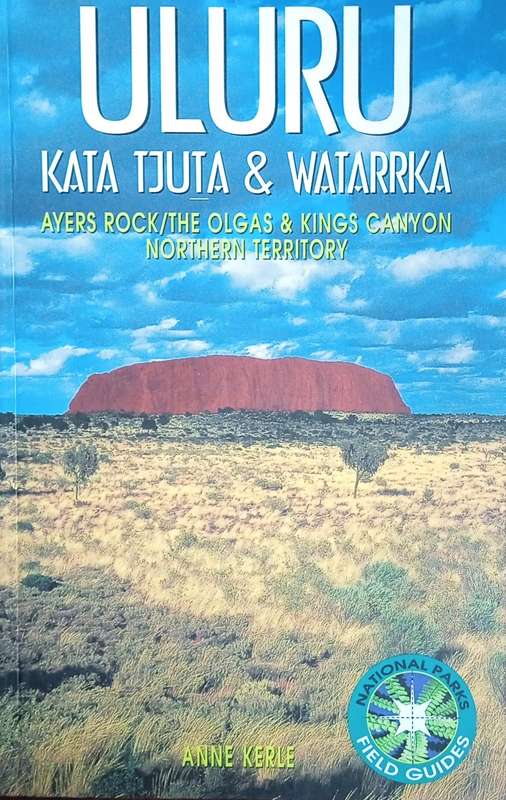 Uluru. Kata Tjuta and Watarrka. Ayers Rock/The Olgas and Kings Canyon, Northern Territory | Anne ...