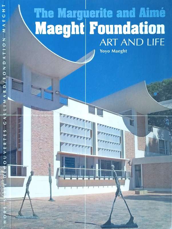 The Marguerite and Aim Maeght Foundation Art and Life | Yoyo Maeght