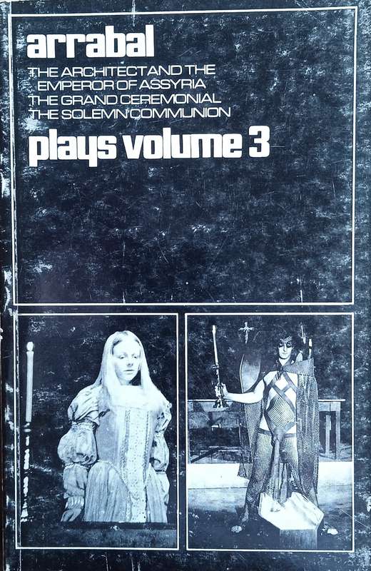 Arrabal, Plays Volume 3: The Architect and the Emperor of Assyria, The Grand Ceremonial, The Sole...