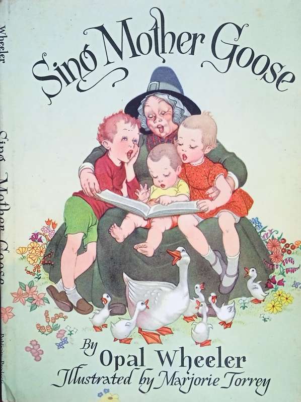 Sing Mother Goose | Opal Wheeler (ed.), Illustrated by Marjorie Torrey