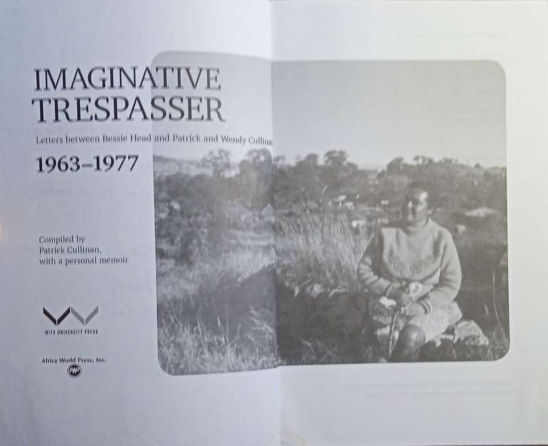 Imaginative Trespasser: Letters Between Bessie Head, Patrick and Wendy Cullinan 1963 - 1977 (Insc...
