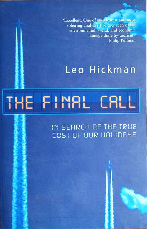 The Final Call: In Search of the True Cost of Our Holidays | Leo Hickman