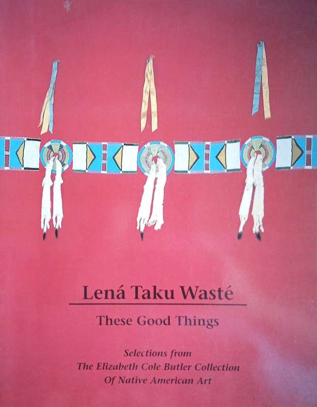 Lean Taku Waste. These Good Things: Selections from The Elizabeth Cole Butler Collection of Nativ...