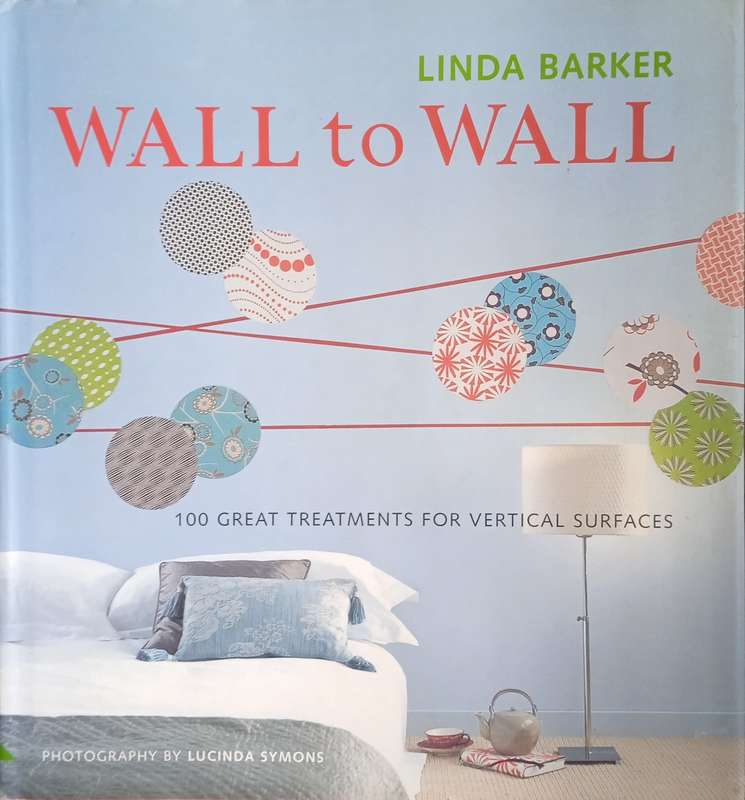 Wall to Wall: 100 Great Treatments for Vertical Services | Linda Barker, Photography by Lucinda S...