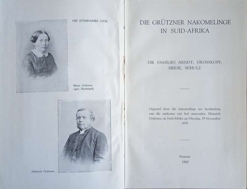 Die Grtzner Nakomelinge in Suid-Afrika. Die Families Arndt, Grosskopf, Heese, Schulz