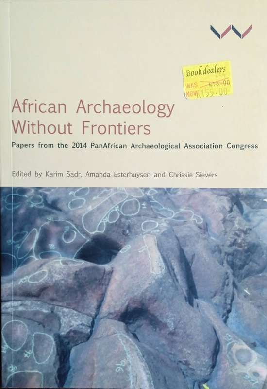 African Archaeology Without Frontiers. Papers from the 2014 PanAfrican Archaeological Association...