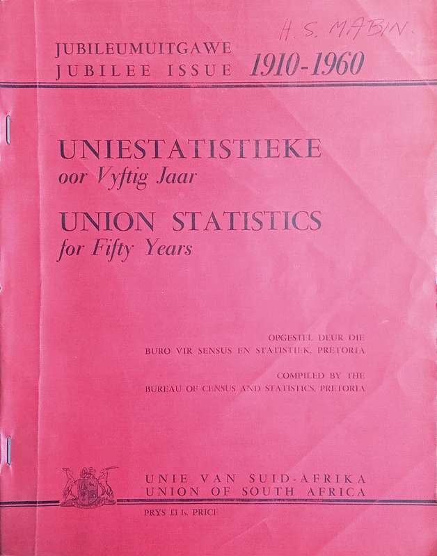 Union Statistics for Fifty Years. Jubilee Issue 1910-1960 / Uniestatistieke oor Vyftig Jaar. Jubi...