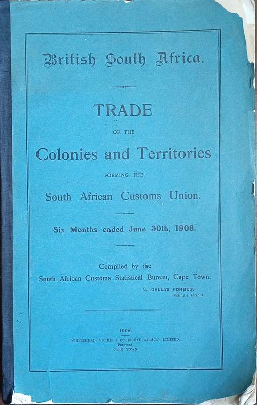 British South Africa: Trade of the Colonies and Territories Forming the South African Customs Uni...
