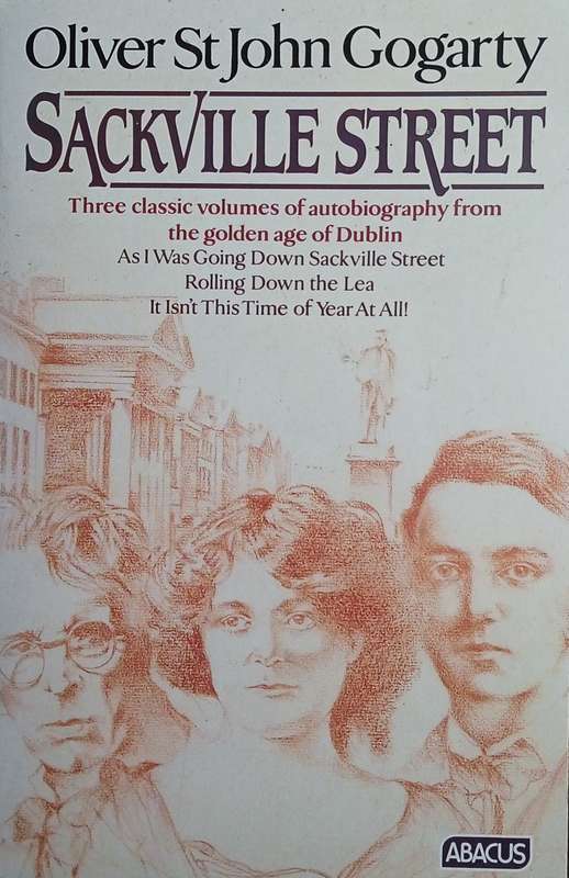 Sackville Street: Three Classic Volumes of Autobiography from the Golden Age of Dublin | Oliver S...