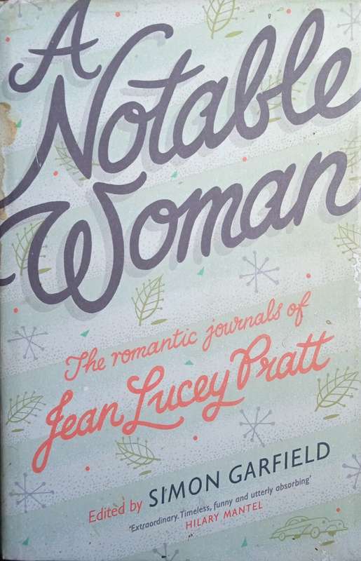A Notable Woman: The Romantic Journals of Jean Lucey Pratt | Simon Garfield (Ed.)